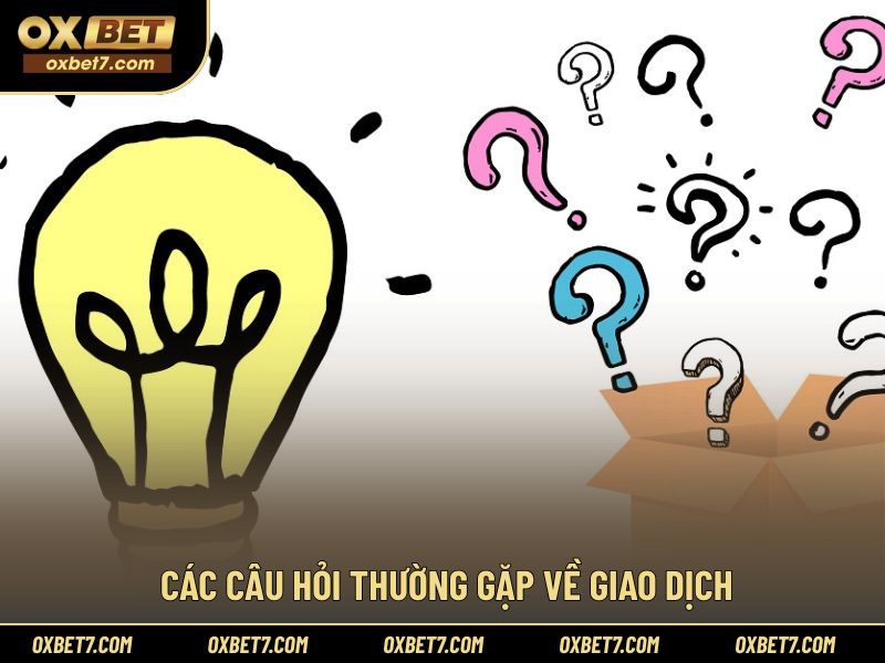 Giải đáp vấn đề giao dịch được nhiều người quan tâm