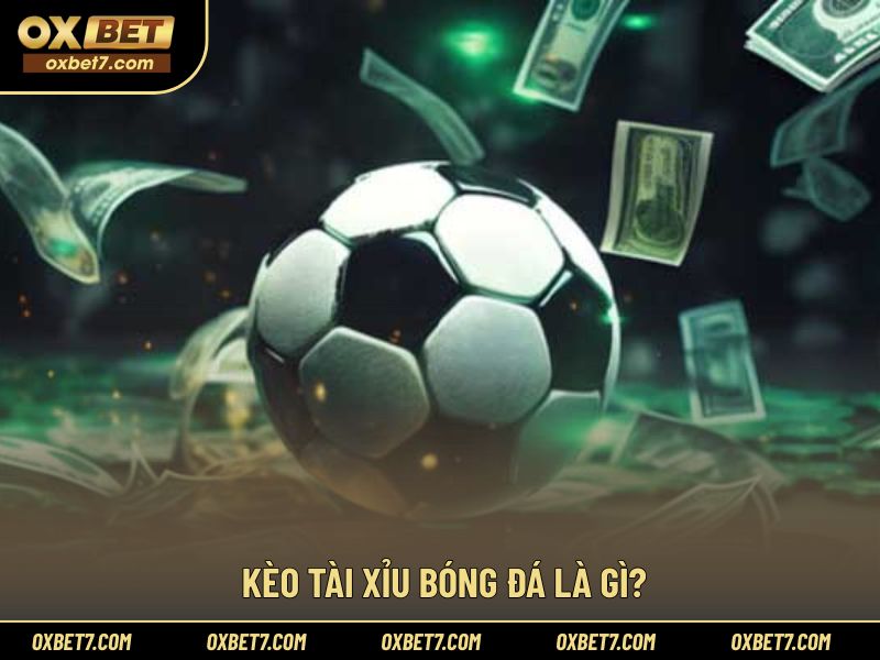 Giải thích nguyên lý kèo tài xỉu bóng đá là gì