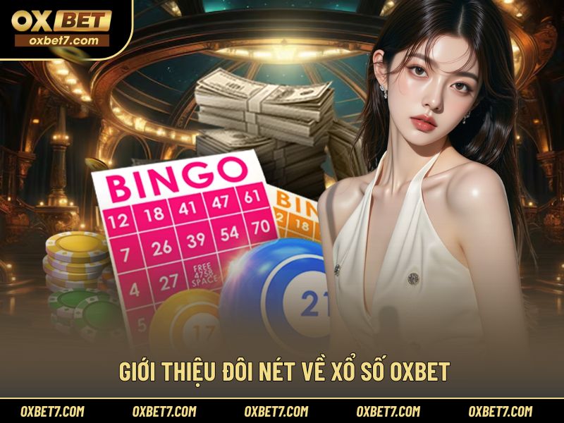 Vài thông tin cơ bản về xổ số OXBET