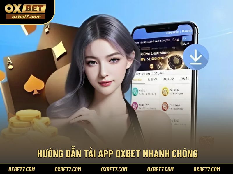 Hướng dẫn tải app OXBET theo từng thiết bị phổ biến