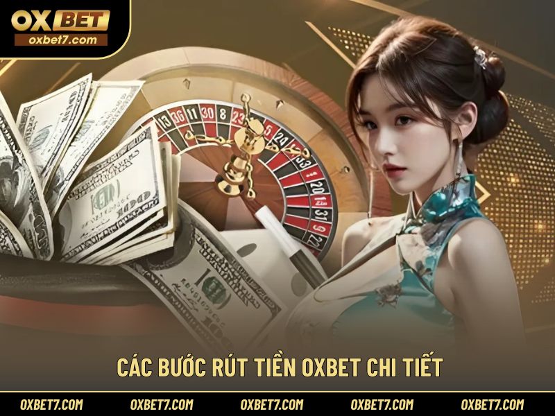 Hướng dẫn thao tác rút tiền OXBET cho hội viên mới