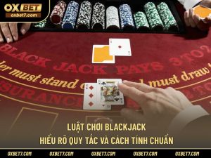 Luật Chơi Blackjack