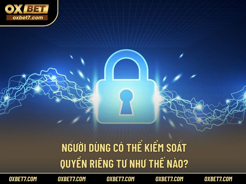 Người dùng được quản lý quyền riêng tư