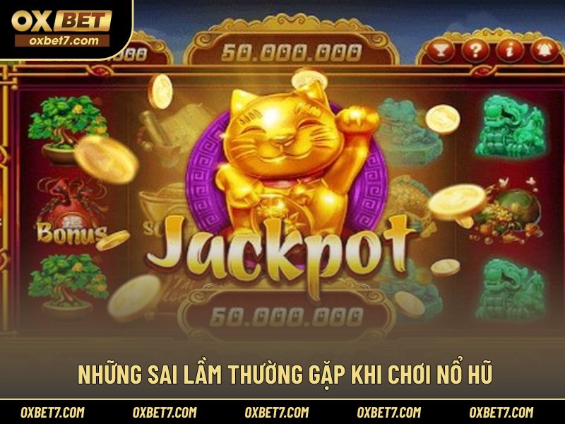 Nhận diện sai lầm để điều chỉnh cách chơi nổ hũ online