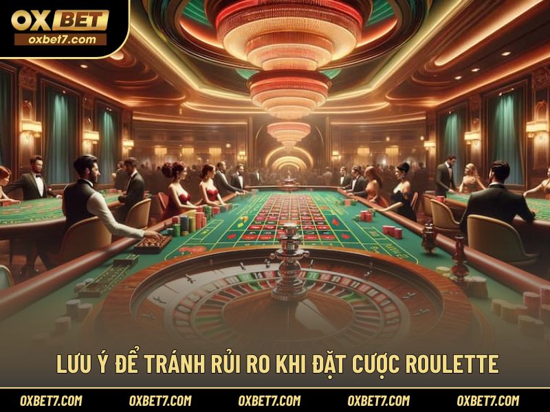 Những lưu ý cần nắm rõ khi tham gia roulette